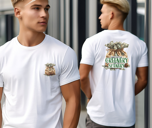 Here for the Greenery not the Scenery T-shirt