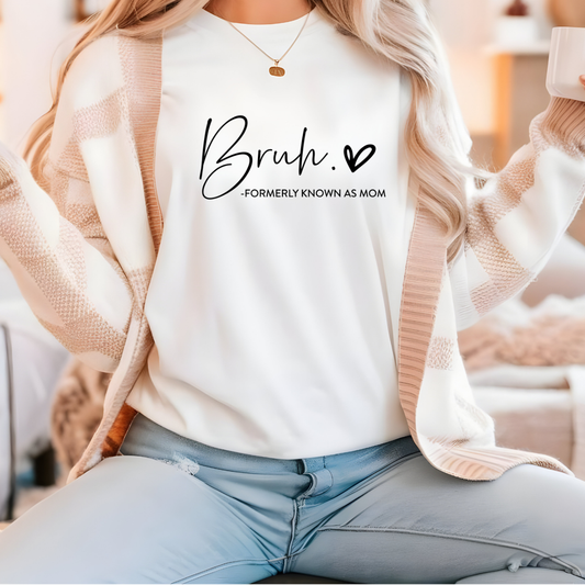 "Bruh, Formerly Known as Mom" T-Shirt – Because Motherhood is a Whole Mood 🤦‍♀️😂