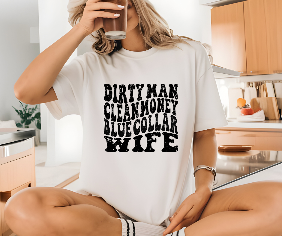 Dirty Man Clean Money Blue-Collar Wife T-shirt